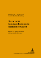 Literarische Kommunikation Und Soziale Interaktion: Studien Zur Institutionalitaet Mittelalterlicher Literatur