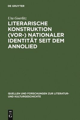 Literarische Konstruktion (vor-) nationaler Identitt seit dem Annolied - Goerlitz, Uta