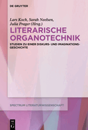 Literarische Organotechnik: Studien Zu Einer Diskurs- Und Imaginationsgeschichte