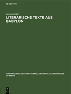 Literarische Texte Aus Babylon: Unter Einschlu Von Kopien Adam Falkensteins Zur Verffentlichung Vorbereitet Von Werner R. Mayer