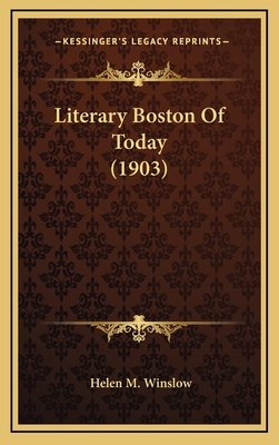 Literary Boston of Today (1903) - Winslow, Helen M