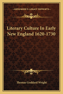 Literary Culture In Early New England 1620-1730