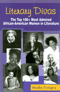 Literary Divas: The Top 100+ Most Admired African American Women in Literature - Covington, Heather, and Rose, Yvonne (Editor)