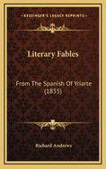 Literary Fables: From the Spanish of Yriarte (1835)