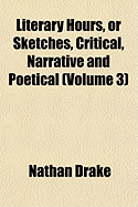 Literary Hours, or Sketches, Critical, Narrative and Poetical (Volume 3)