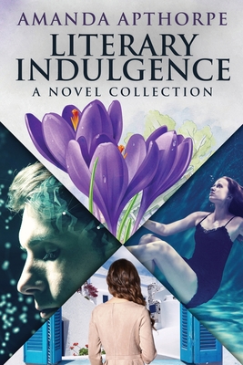 Literary Indulgence: A Novel Collection - Apthorpe, Amanda