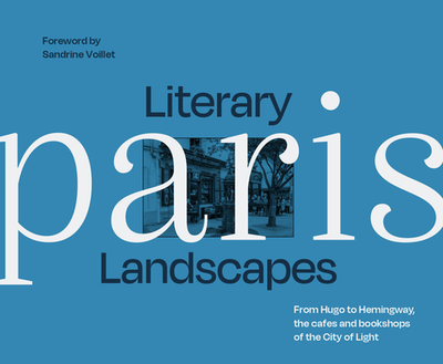 Literary Landscapes: Paris - Bliss, Dominic