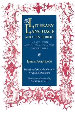 Literary Language & Its Public in Late Latin Antiquity and in the Middle Ages - Auerbach, Erich, and Manheim, Ralph (Translated by)