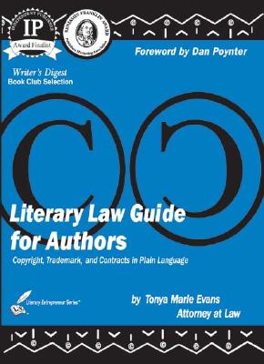 Literary Law Guide for Authors: Copyright, Trademark, and Contracts in Plain Language - Evans, Tonya Marie, and Poynter, Dan (Foreword by)