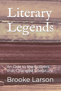 Literary Legends: An Ode to the Authors that Changed Literature