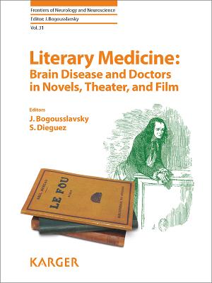 Literary Medicine: Brain Disease and Doctors in Novels, Theater, and Film - Bogousslavsky, Julien (Series edited by), and Dieguez, S. (Editor)