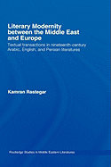 Literary Modernity Between the Middle East and Europe: Textual Transactions in 19th Century Arabic, English and Persian Literatures