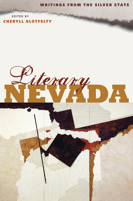 Literary Nevada: Writings from the Silver State - Glotfelty, Cheryll, Dr. (Editor)