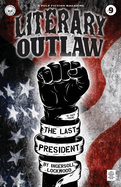 Literary Outlaw #9: The Last President