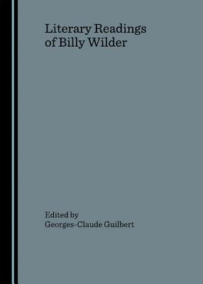 Literary Readings of Billy Wilder - Guilbert, Georges-Claude (Editor)