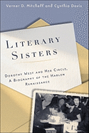 Literary Sisters: Dorothy West and Her Circle: A Biography of the Harlem Renaissance