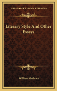 Literary Style: And Other Essays