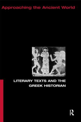 Literary Texts and the Greek Historian - Pelling, Christopher