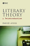 Literary Theory: A Reintroduction - Ayers, David, Professor