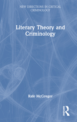 Literary Theory and Criminology - McGregor, Rafe