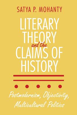 Literary Theory and the Claims of History - Mohanty, Satya P