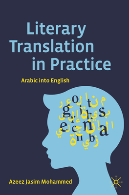 Literary Translation in Practice: Arabic into English - Jasim Mohammed, Azeez (Editor)