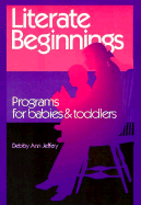 Literate Beginnings: Programs for Babies and Toddlers