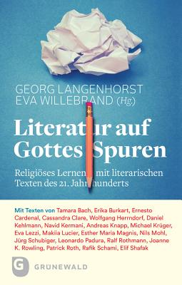 Literatur Auf Gottes Spuren: Religioses Lernen Mit Literarischen Texten Des 21. Jahrhunderts - Langenhorst, Georg, and Willebrand, Eva, and Bach, Tamara (Selected by)