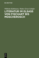 Literatur Im Elsass Von Fischart Bis Moscherosch: Gesammelte Studien - Kuhlmann, Wilhelm, and Schafer, Walter Ernst