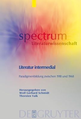 Literatur Intermedial - Schmidt, Wolf Gerhard (Editor), and Valk, Thorsten (Editor)