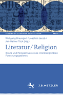 Literatur / Religion: Bilanz Und Perspektiven Eines Interdisziplin?ren Forschungsgebietes