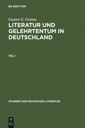 Literatur Und Gelehrtentum in Deutschland: Untersuchungen Zum Wandel Ihres Verhltnisses Vom Humanismus Bis Zur Frhaufklrung