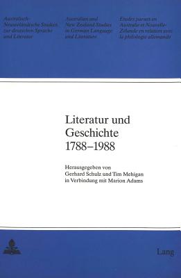 Literatur und Geschichte 1788-1988 - Schulz, Gerhard (Editor), and Mehigan, Tim (Editor), and Adams, Marion (Editor)