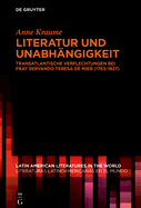 Literatur Und Unabhngigkeit: Transatlantische Verflechtungen Bei Fray Servando Teresa de Mier (1763-1827)