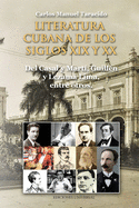 LITERATURA CUBANA DE LOS SIGLOS XIX Y XX (Del Casal y Mart?, Guill?n y Lezama Lima, entre otros)