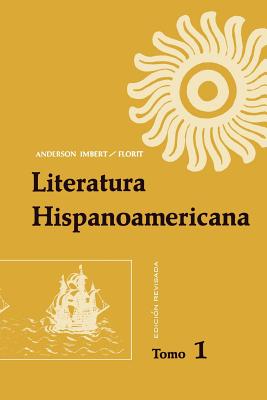 Literatura Hispanoamericana: Antologa E Introduccin Histrica - Anderson-Imbert, Florit, and Imbert, Enrique Anderson, and Florit, Eugenio