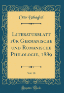 Literaturblatt Fr Germanische Und Romanische Philologie, 1889, Vol. 10 (Classic Reprint)