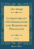 Literaturblatt Fr Germanische Und Romanische Philologie, Vol. 22 (Classic Reprint)