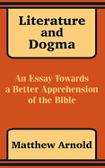 Literature and Dogma: An Essay Towards a Better Apprehension of the Bible