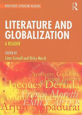 Literature and Globalization: A Reader - Connell, Liam (Editor), and Marsh, Nicky (Editor)