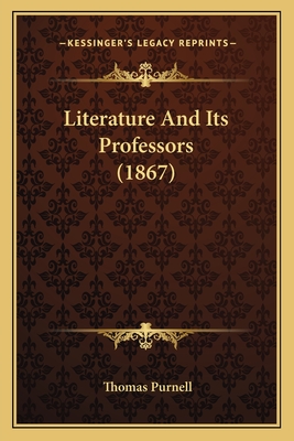 Literature and Its Professors (1867) - Purnell, Thomas