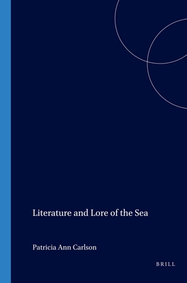 Literature and Lore of the Sea - Carlson, Patricia Ann (Volume editor)