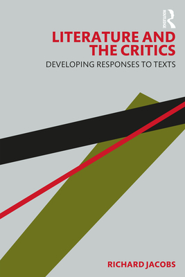 Literature and the Critics: Developing Responses to Texts - Jacobs, Richard