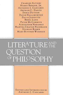 Literature and the Question of Philosophy - Cascardi, Anthony J (Editor), and Cascardi, Anthony J (Introduction by)