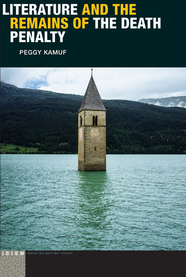 Literature and the Remains of the Death Penalty - Kamuf, Peggy, Professor