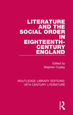 Literature and the Social Order in Eighteenth-Century England - Copley, Stephen (Editor)