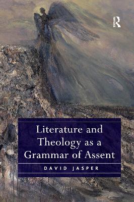 Literature and Theology as a Grammar of Assent - Jasper, David