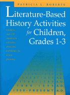 Literature Based History Activities for Children, Grades 1-3 - Roberts, Patricia