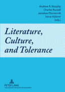 Literature, Culture and Tolerance - Murphy, Andrew R (Editor), and Russel, Charles (Editor), and Pluciennik, Jaroslaw (Editor)