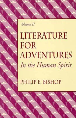 Literature for Adventures in the Human Spirit, Vol. II - Bishop, Philip